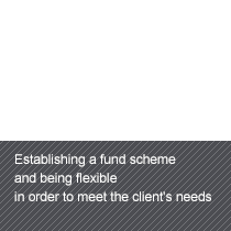 Establishing a fund scheme and being flexible in order to meet the client's needs 