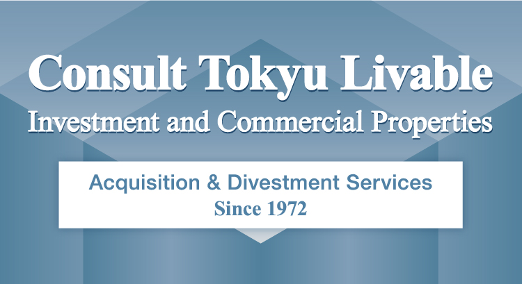 Consult Tokyu Livable Investment andCommercial Properties Acquisition & Disposal Since1972